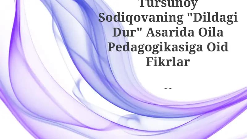 "Dildagi Dur" Asarida Oila Pedagogikasiga Oid Fikrlar