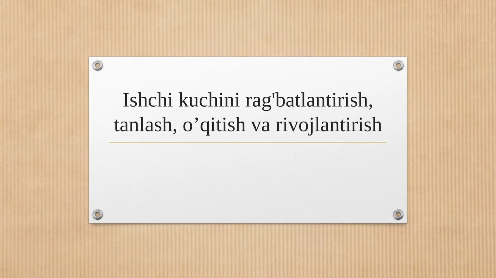 Ishchi kuchini rag'batlantirish, tanlash, o’qitish va rivojlantirish