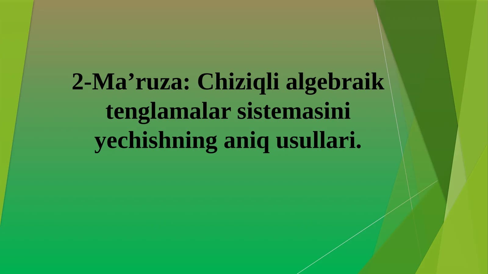 Ma’ruza: Chiziqli algebraik tenglamalar sistemasini yechishning aniq usullari