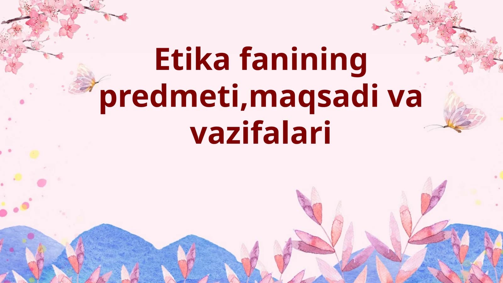 Etika fanining predmeti, maqsadi va vazifalari