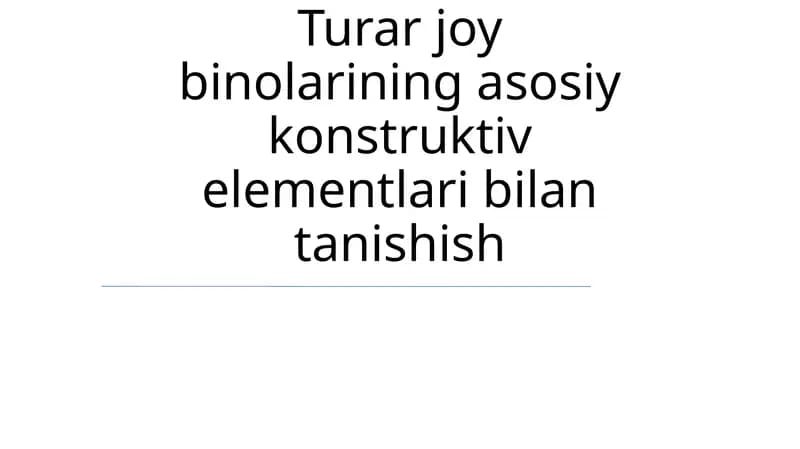 Turar joy binolarining asosiy konstruktiv elementlari bilan tanishish