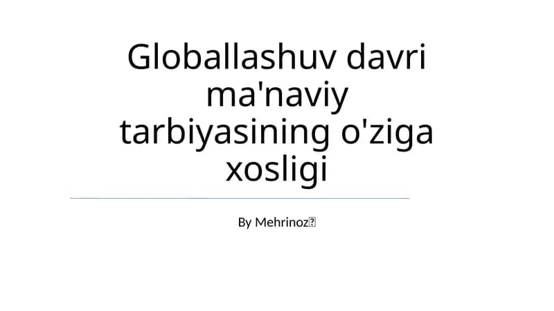 Globallashuv davri ma'naviy tarbiyasining o'ziga xosligi