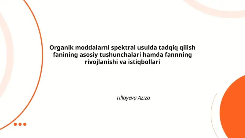 Organik moddalarni spektral usulda tadqiq qilish fanining asosiy tushunchalari hamda fannning rivojlanishi va istiqbollari