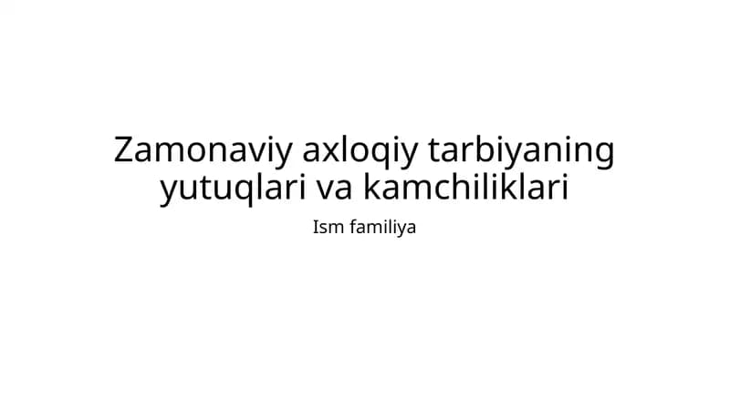 Zamonaviy axloqiy tarbiyaning yutuqlari va kamchiliklari