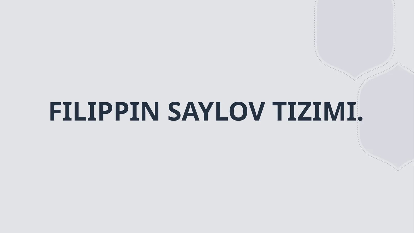 FILIPPIN SAYLOV TIZIMI.