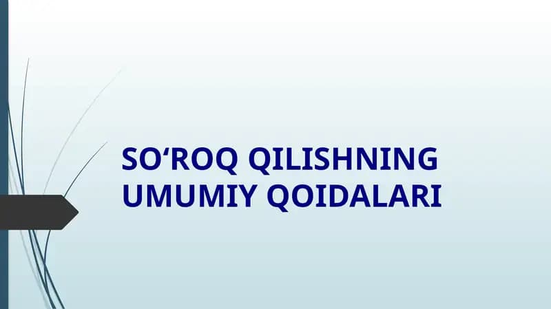 SO‘ROQ QILISHNING UMUMIY QOIDALARI