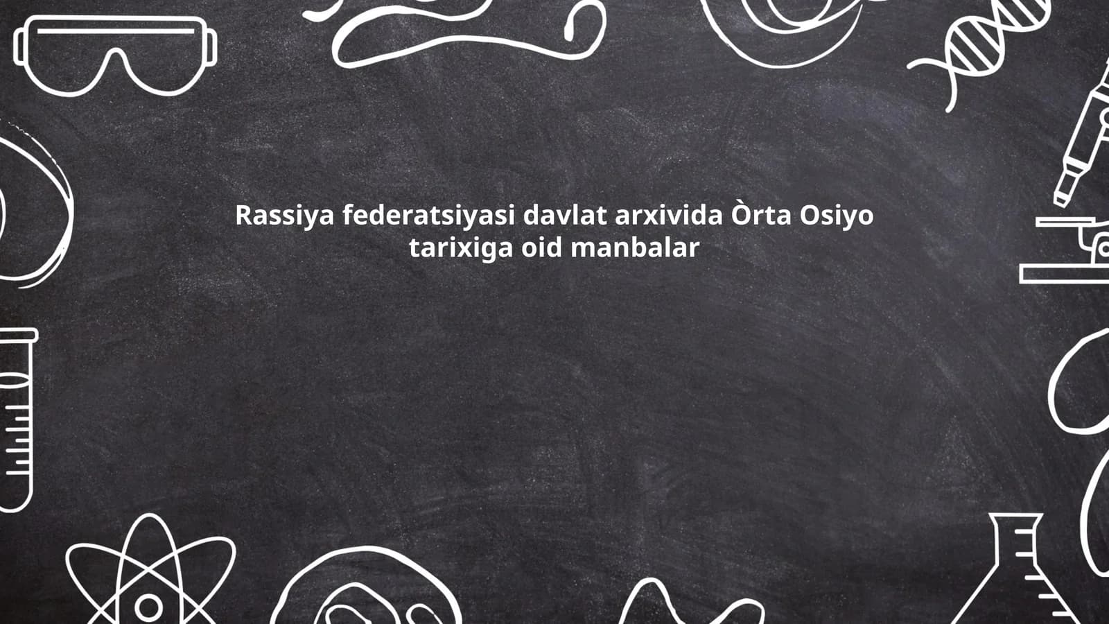 Rassiya Federatsiyasi davlat arxivida Òrta Osiyo tarixiga oid manbalar