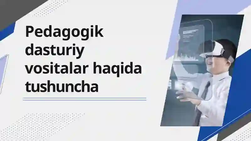 Pedagogik dasturiy vositalar haqida tushuncha