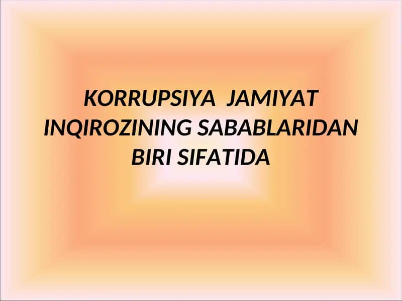KORRUPSIYA  JAMIYAT INQIROZINING SABABLARIDAN BIRI SIFATIDA