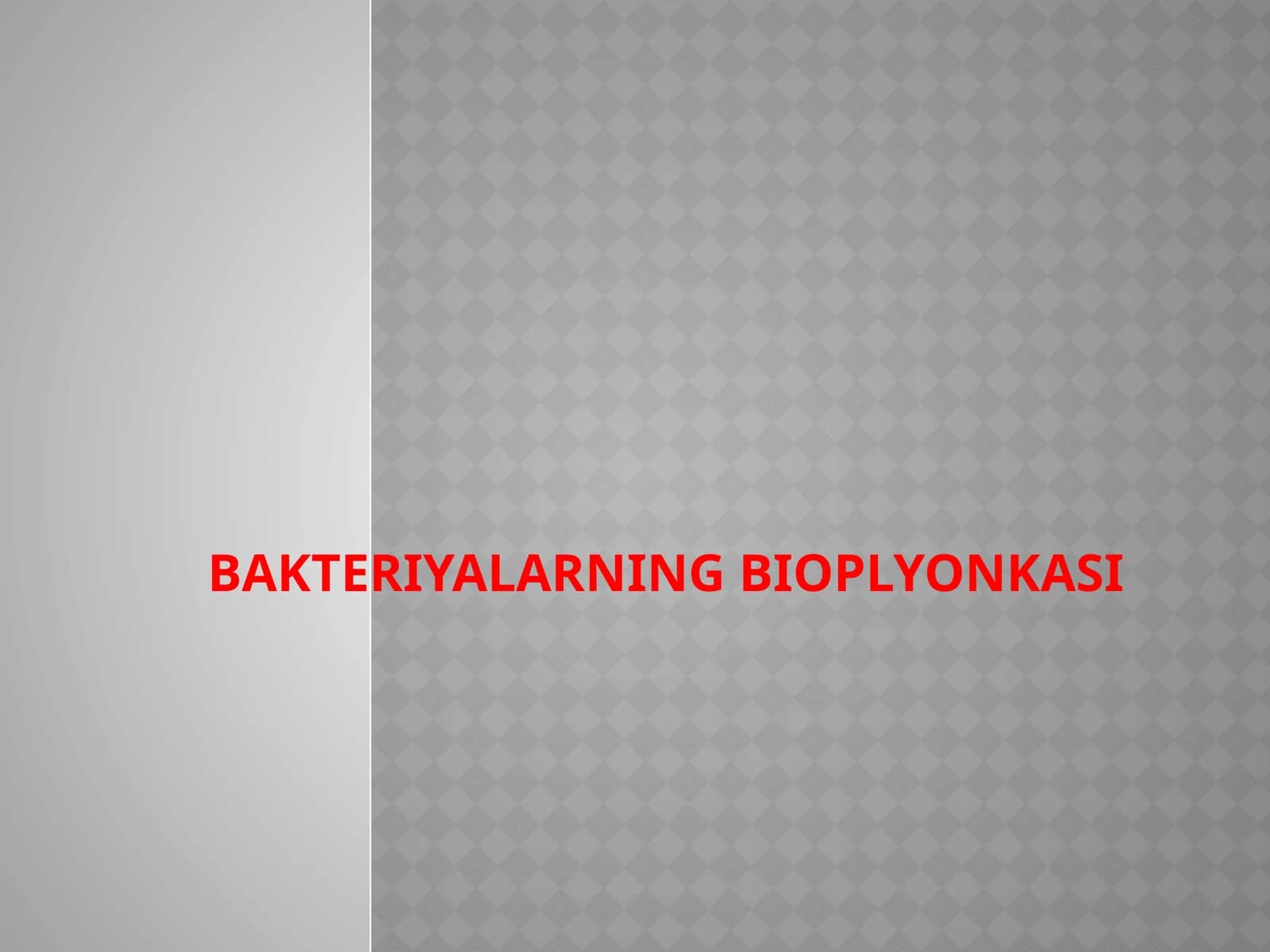 BAKTERIYALARNING BIOPLYONKASI