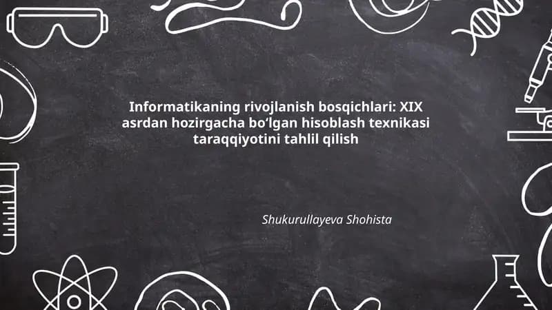 Informatikaning rivojlanish bosqichlari: XIX asrdan hozirgacha bo‘lgan hisoblash texnikasi taraqqiyotini tahlil qilish
