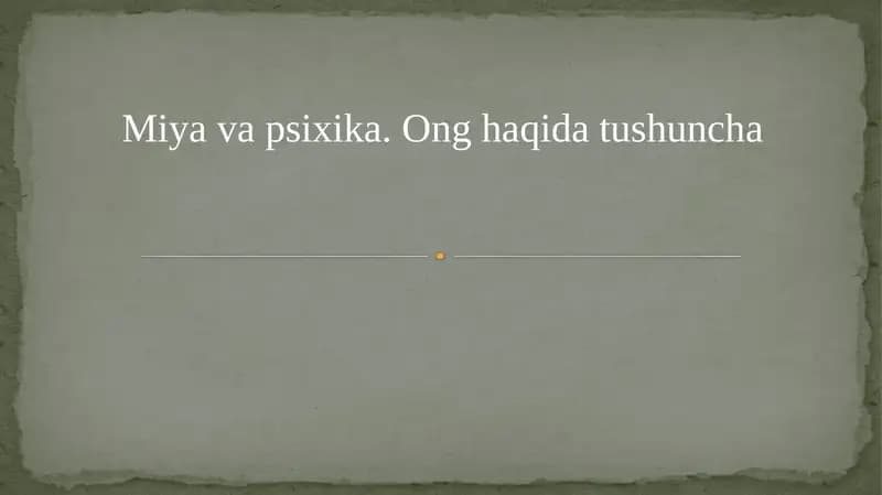 Miya va psixika. Ong haqida tushuncha