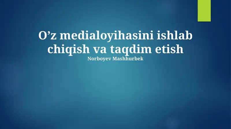 Oʼz medialoyihasini ishlab chiqish va taqdim etish