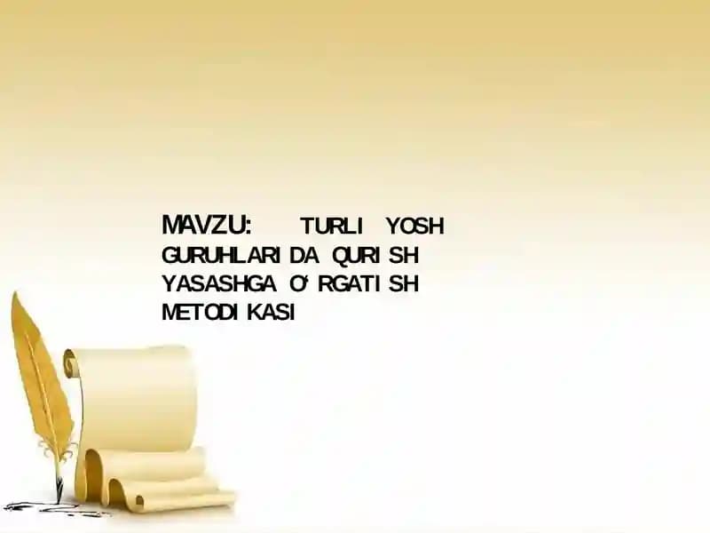 TURLI YOSH GURUHLARIDA QURISH YASASHGA O‘RGATISH METODIKASI