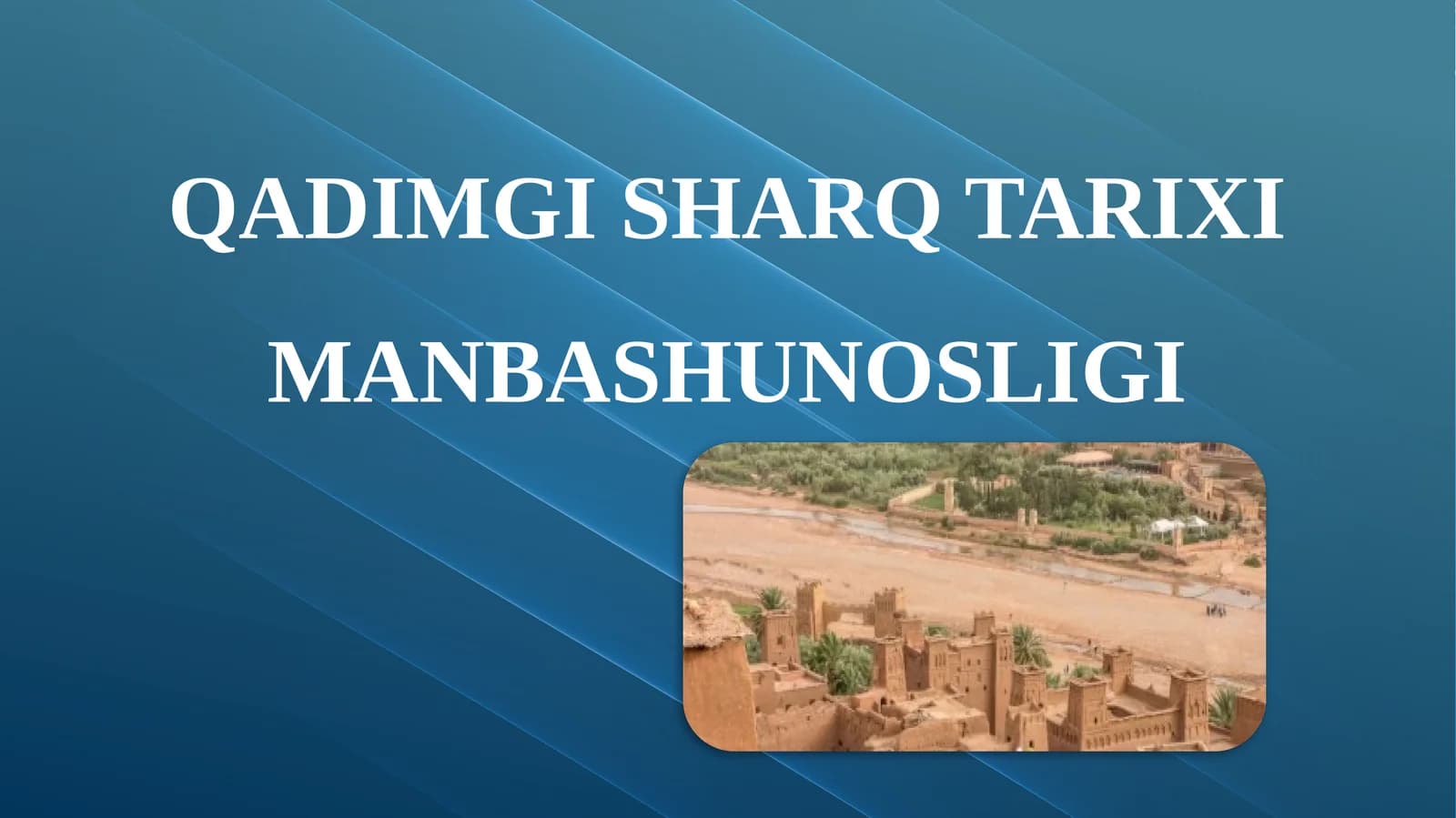 QADIMGI SHARQ TARIXI MANBASHUNOSLIGI