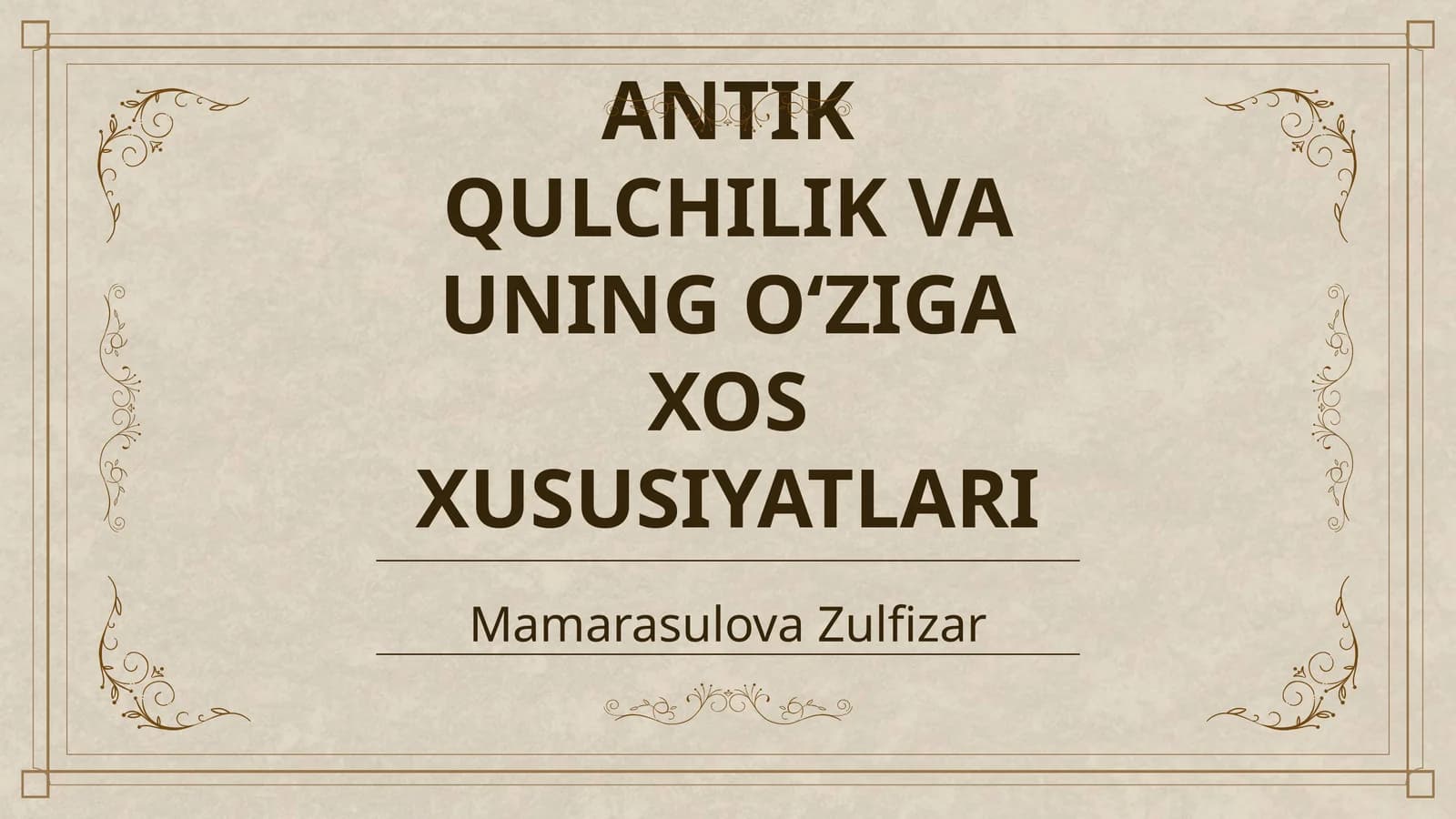 ANTIK QULCHILIK VA UNING O‘ZIGA XOS XUSUSIYATLARI