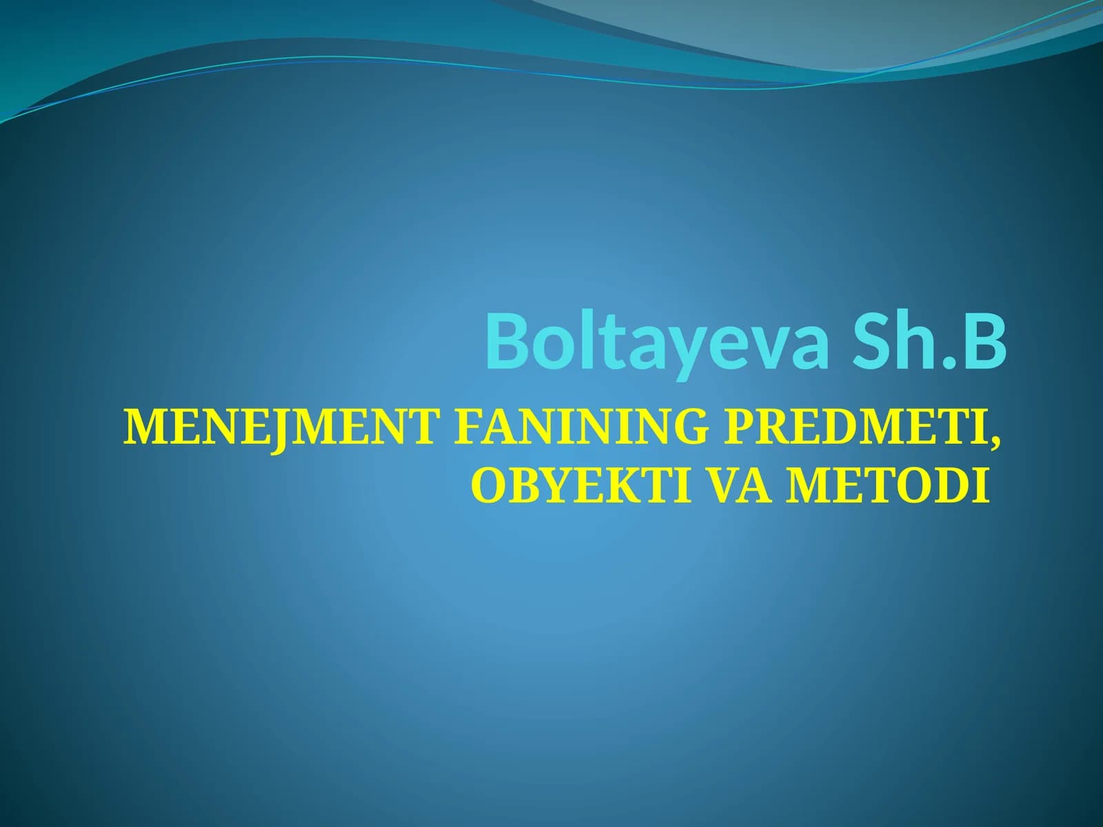 MENEJMENT FANINING PREDMETI, OBYEKTI VA METODI