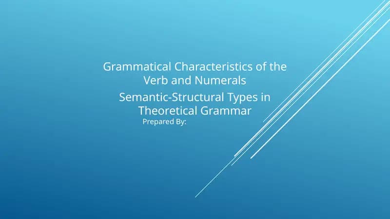 Grammatical Characteristics of the Verb and Numerals. Semantic-Structural Types in Theoretical Grammar