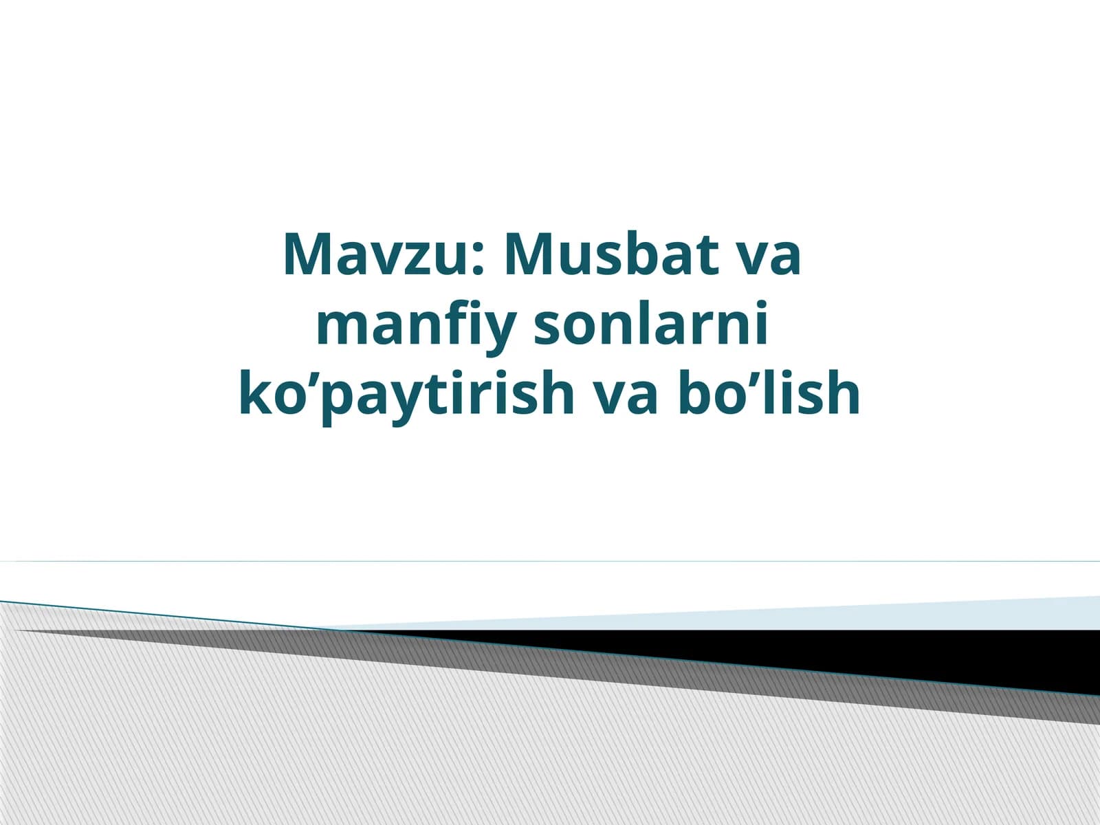 Musbat va manfiy sonlarni ko’paytirish va bo’lish