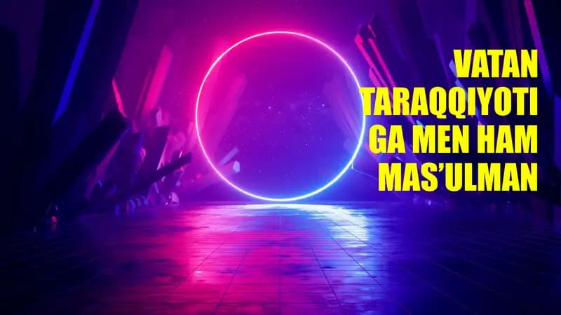 Vatan taraqqiyotiga men ham mas’ulman