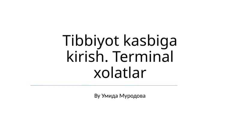 Tibbiyot kasbiga kirish. Terminal xolatlar