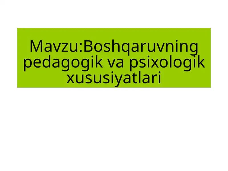 Boshqaruvning pedagogik va psixologik xususiyatlari