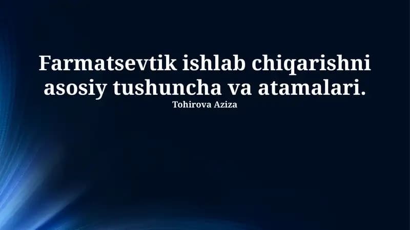 Farmatsevtik ishlab chiqarishni asosiy tushuncha va atamalari