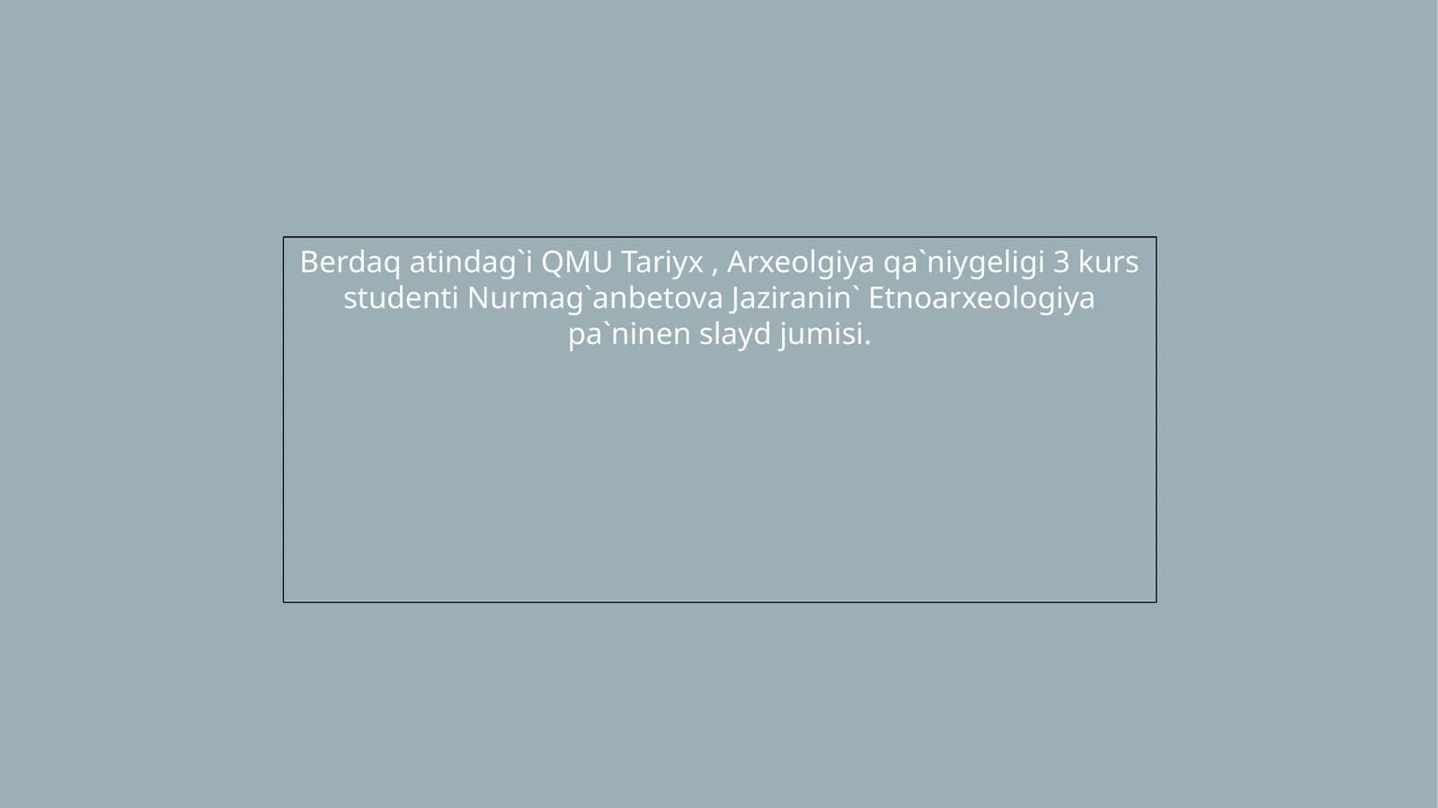 QMU Tariyx, Arxeolgiya qa`niygeligi 3 kurs