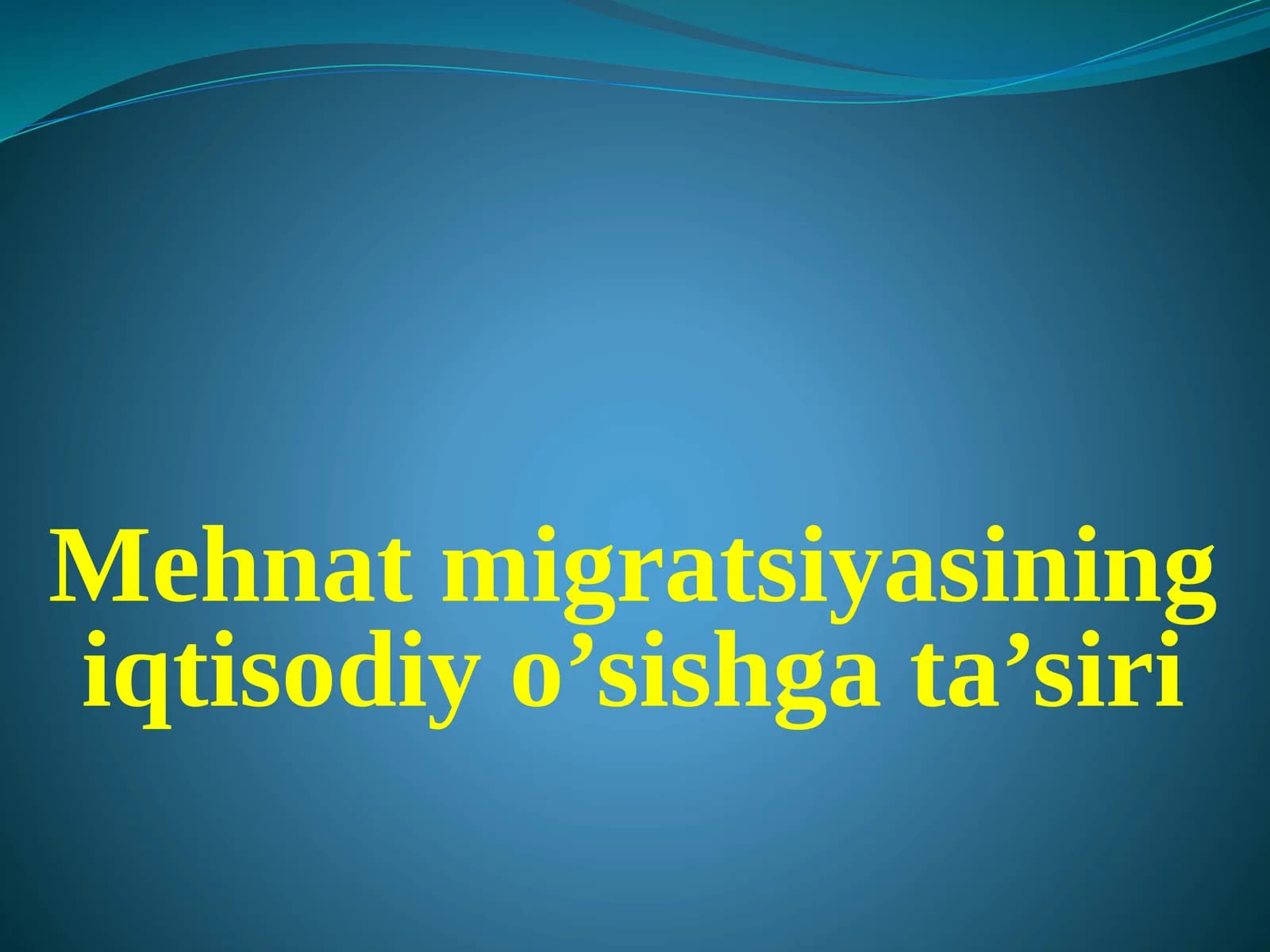 Mehnat migratsiyasining iqtisodiy o’sishga ta’siri