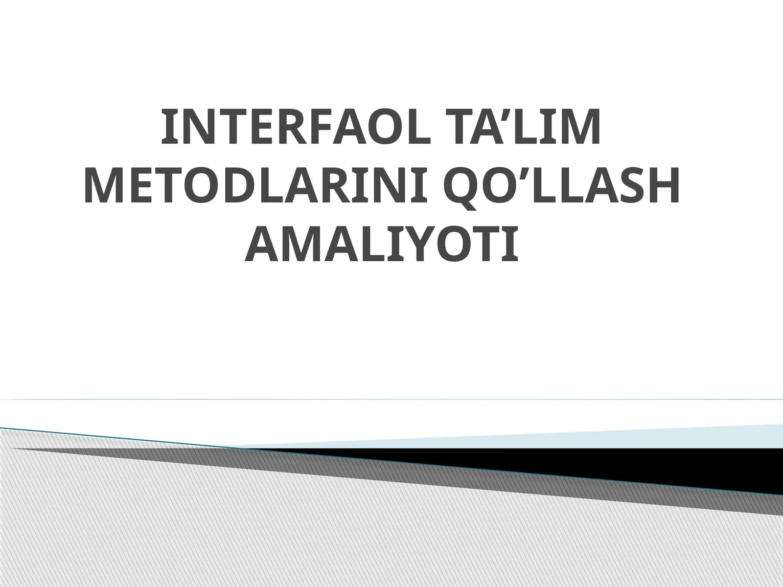Interfaol ta’lim metodlarini qo’llash amaliyoti