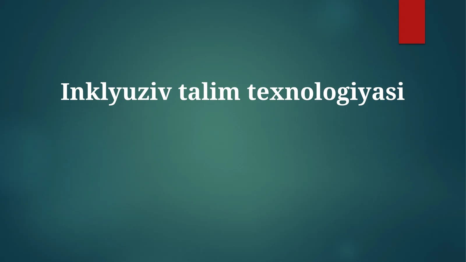 Inklyuziv talim texnologiyasi