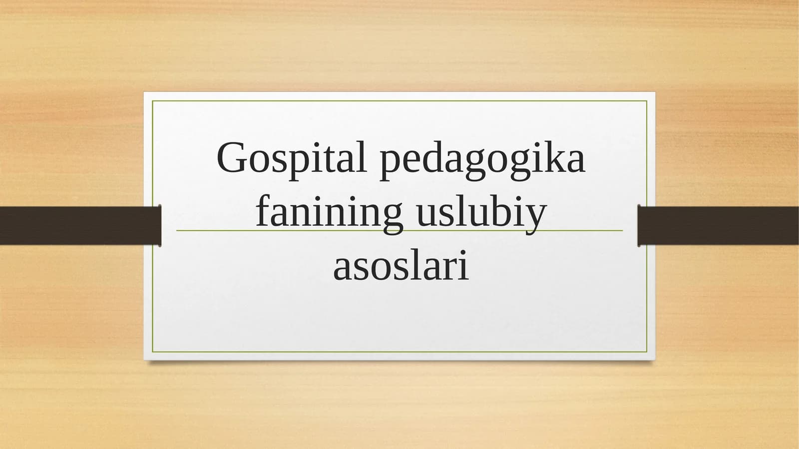 Gospital pedagogika fanining uslubiy asoslari