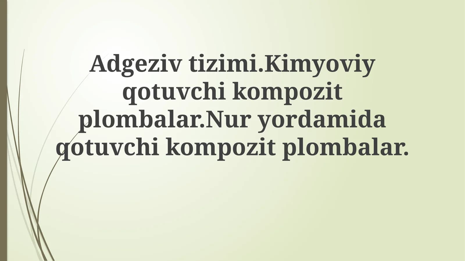 Adgeziv tizimi va Kimyoviy qotuvchi kompozit plombalar