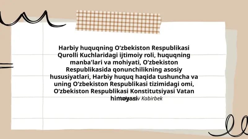 Harbiy huquqning Oʻzbekiston Respublikasi Qurolli Kuchlaridagi ijtimoiy roli, huquqning manba'lari va mohiyati, Oʻzbekiston Respublikasida qonunchilikning asosiy hususiyatlari, Harbiy huquq haqida tushuncha va uning Oʻzbekiston Respublikasi tizimidagi omi, Oʻzbekiston Respublikasi Konstitutsiyasi Vatan himoyasi