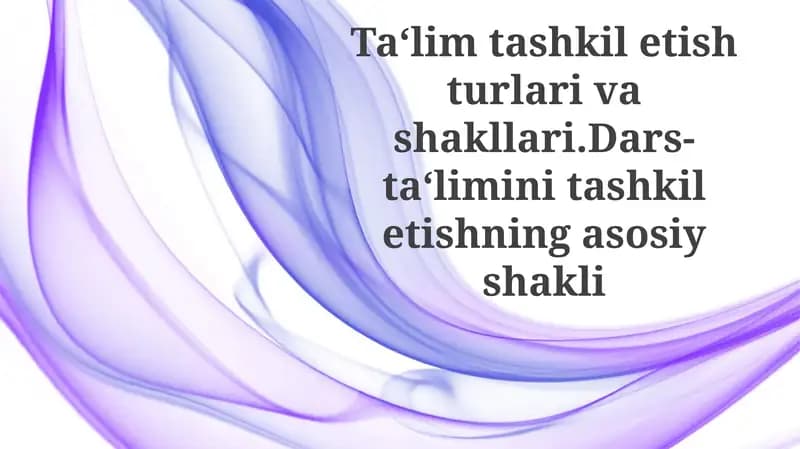 Ta'limtashkiletishturlarivashakllari