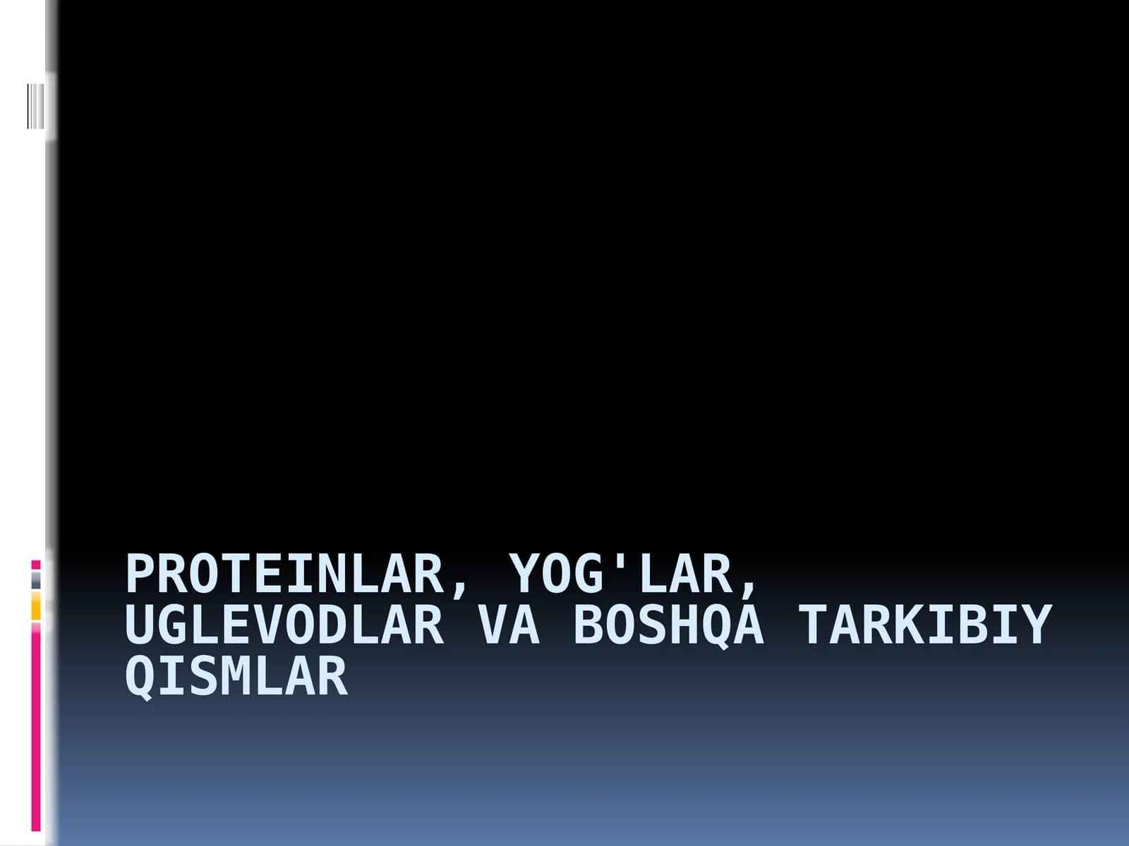 Proteinlar, yog'lar, uglevodlar va boshqa tarkibiy qismlar