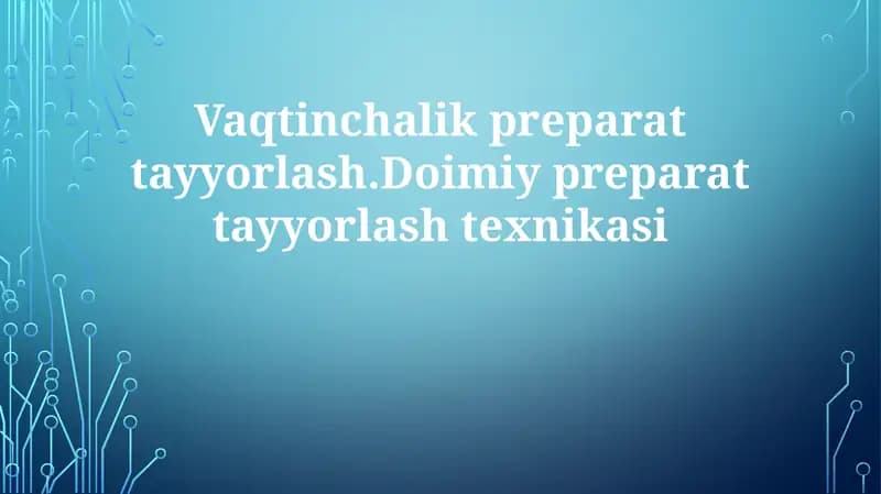 Vaqtinchalik va Doimiy Preparatlar
