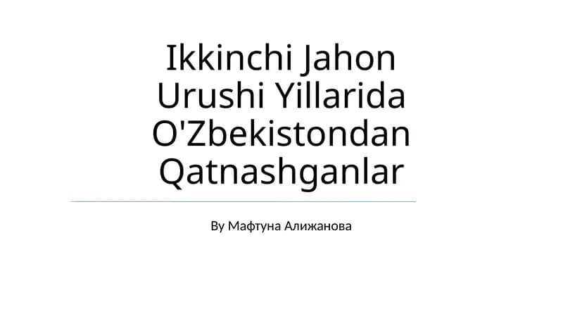 Ikkinchi Jahon Urushi Yillarida O'Zbekistondan Qatnashganlar