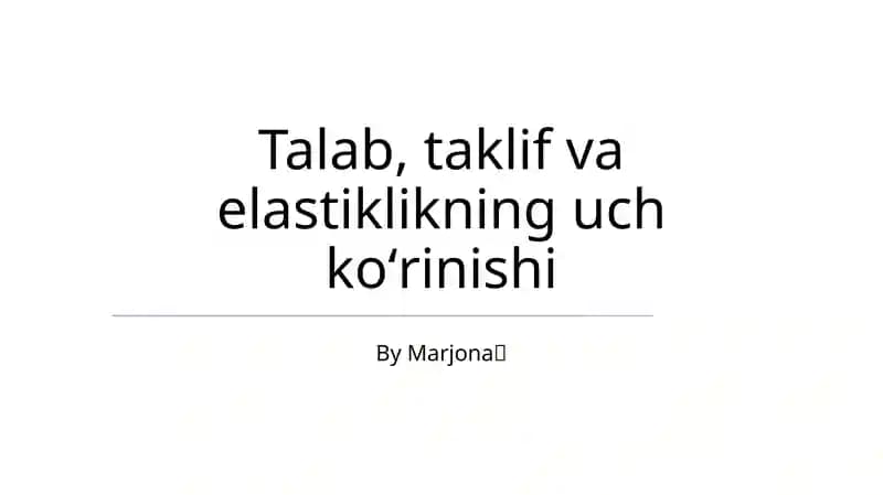 Talab, taklif va elastiklikning uch koʻrinishi