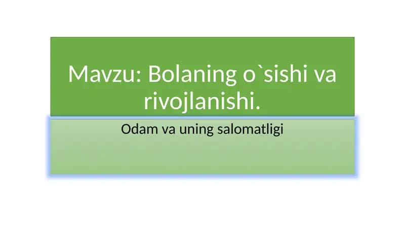 Bolaning o`sishi va rivojlanishi.