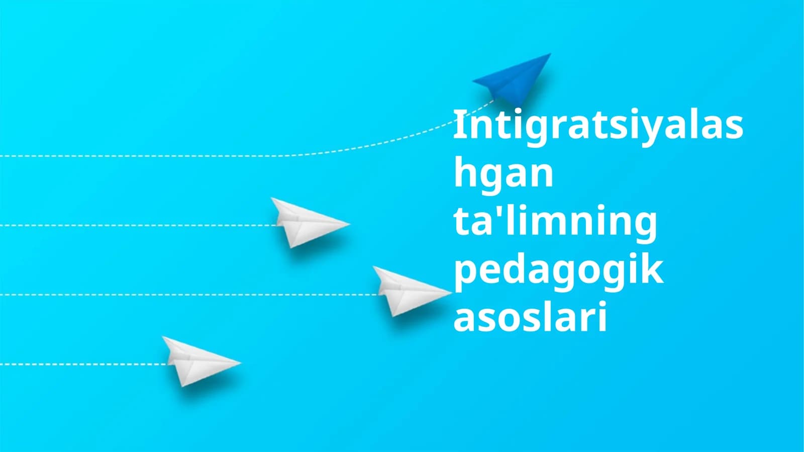 Intigratsiyalashganta'limningpedagogikasoslari