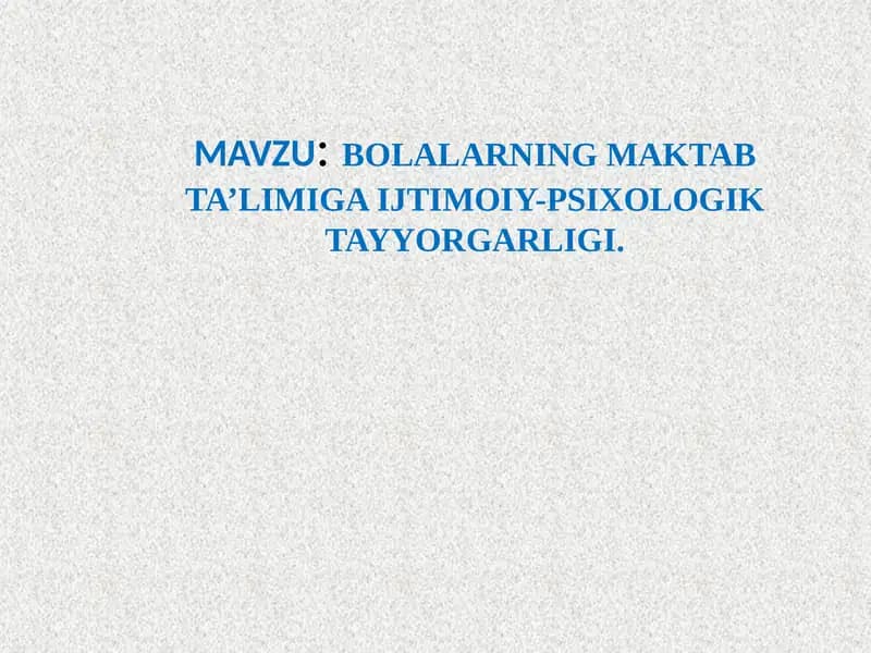 BOLALARNING MAKTAB TA’LIMIGA IJTIMOIY-PSIXOLOGIK TAYYORGARLIGI