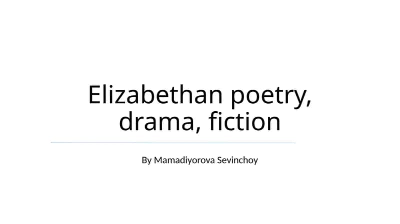 Elizabethan poetry, drama, fiction
