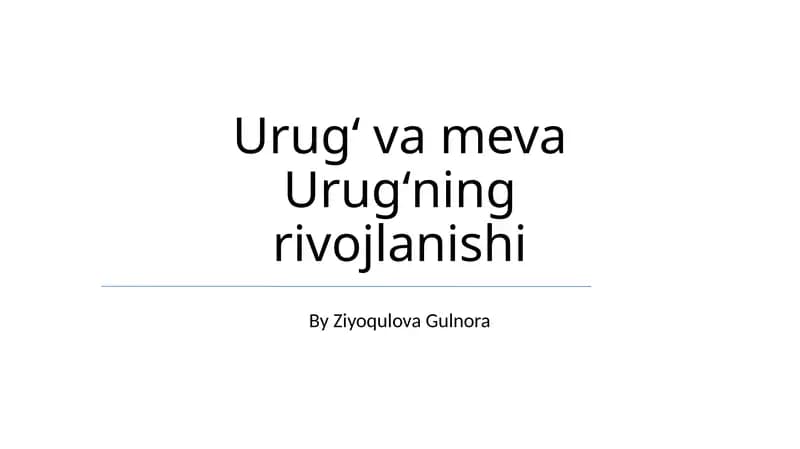 Urugʻ va meva Urugʻning rivojlanishi