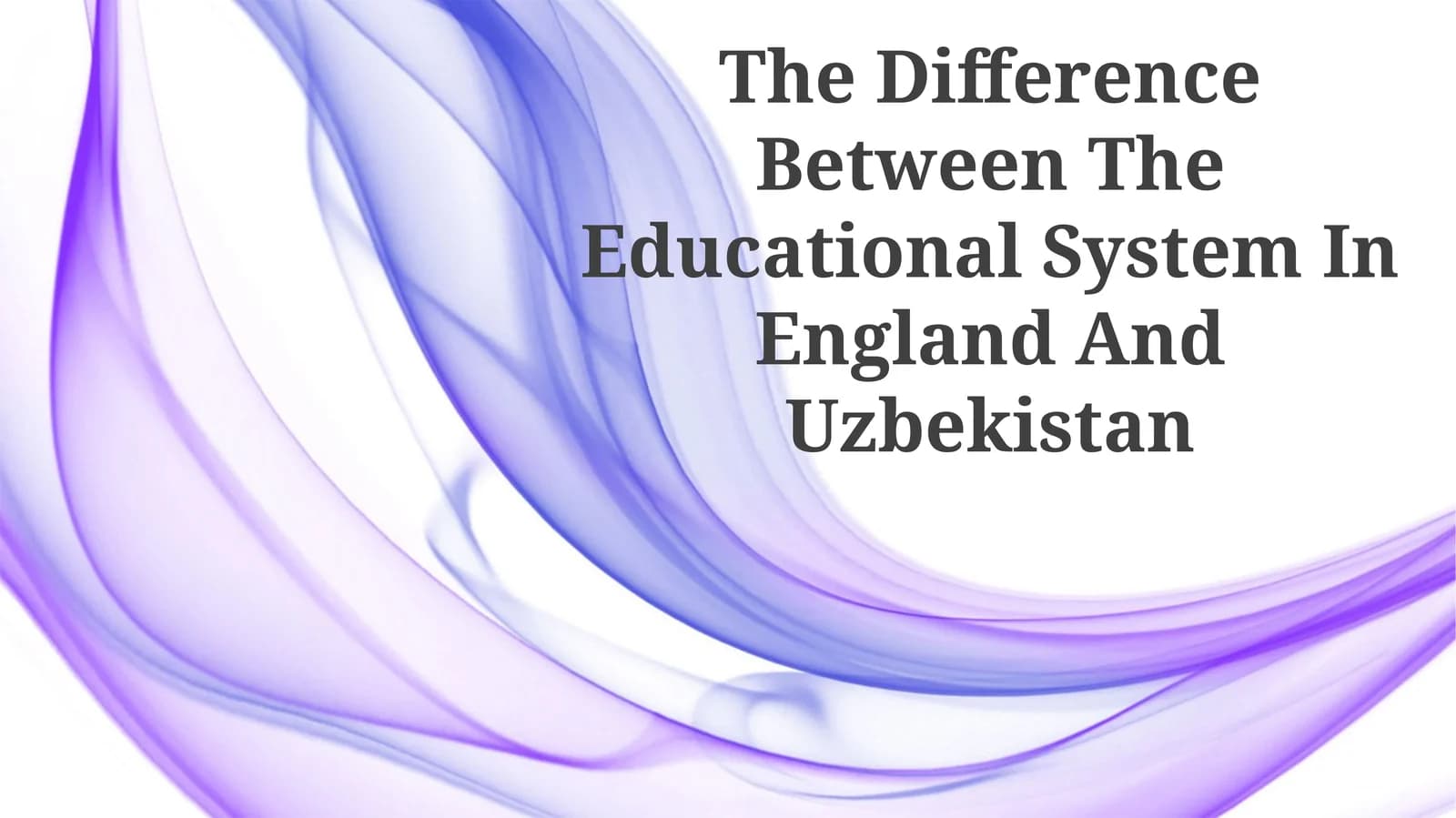 The Difference Between The Educational System In England And Uzbekistan