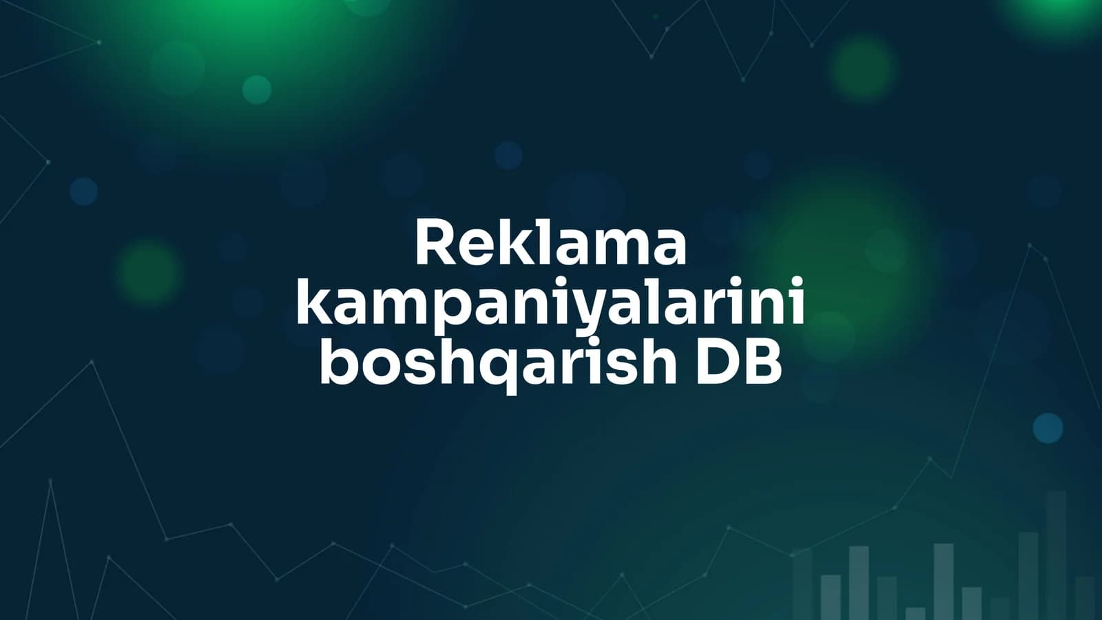 Reklama kampaniyalarini boshqarish DB