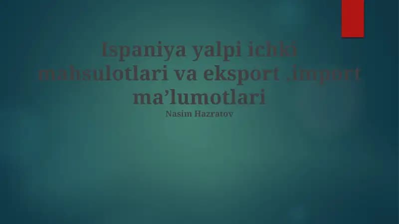Ispaniya yalpi ichki mahsulotlari va eksport,import ma’lumotlari