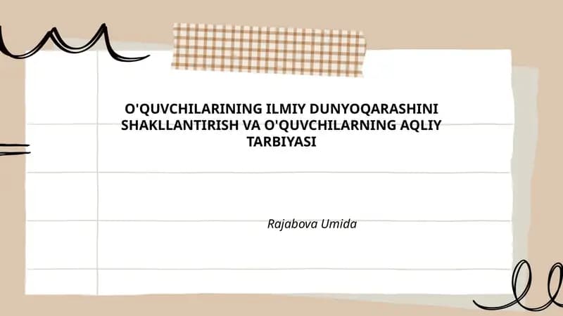 O'QUVCHILARINING ILMIY DUNYOQARASHINI SHAKLLANTIRISH VA O'QUVCHILARNING AQLIY TARBIYASI