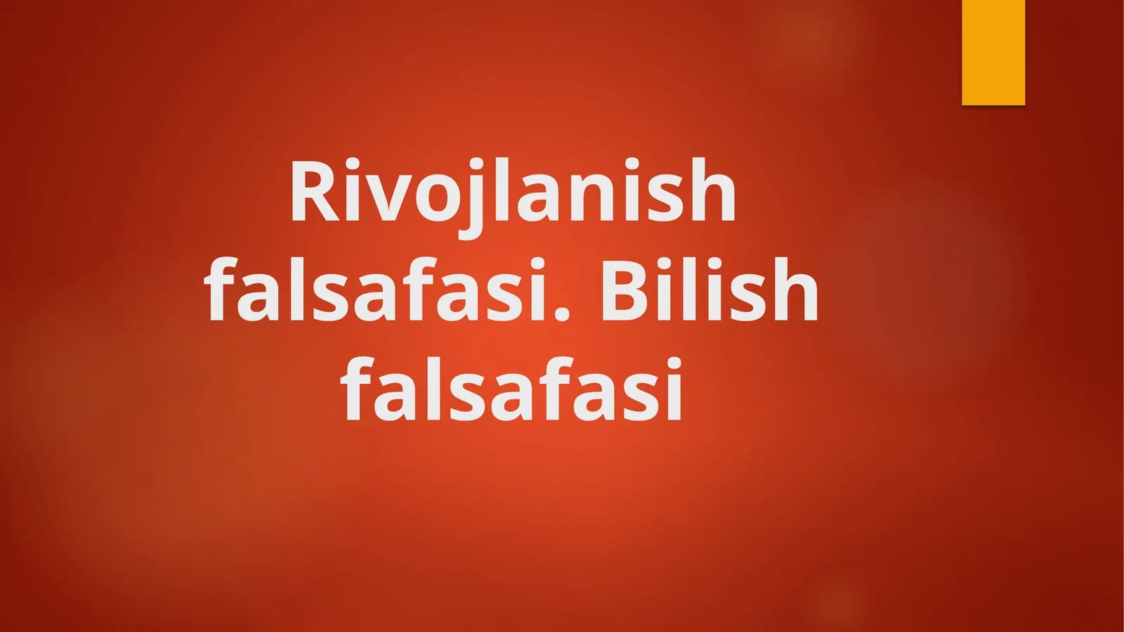 Rivojlanish falsafasi. Bilish falsafasi