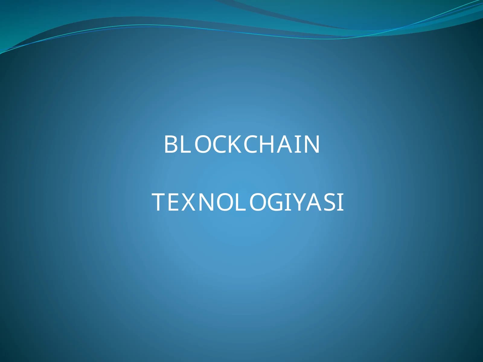 BLOCKCHAIN TEXNOLOGIYASI